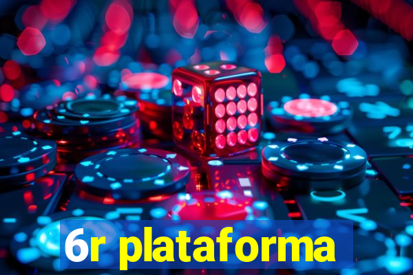 6r plataforma